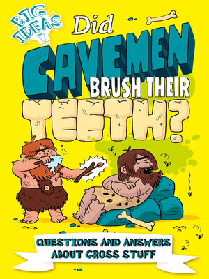 cover image of Did Cavemen Brush Their Teeth?: Questions and Answers About Gross Stuff